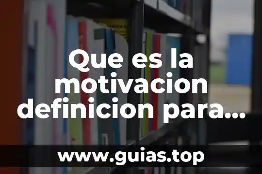 Definición que es la valentia 7 Que es la motivacion definicion para niños