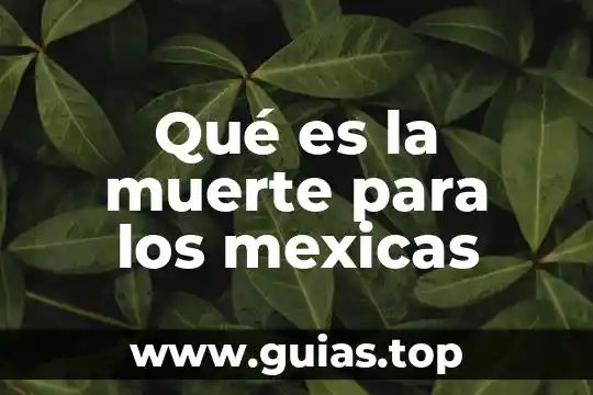 Que es la muerte fisica 8 Qué es la muerte para los mexicas