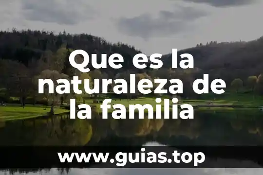 Que es familia de saberes 5 Que es la naturaleza de la familia