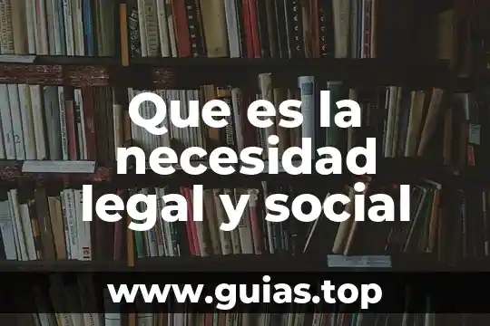 Qué es necesidad concepto 4 Que es la necesidad legal y social