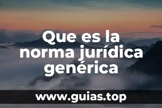 Para la lógica jurídica que es la jurisprudencia del concepto 8 Que es la norma jurídica genérica