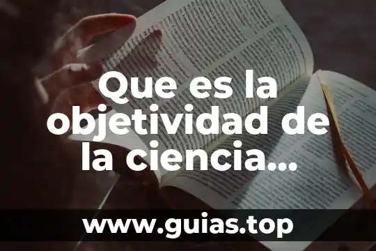 Que es una ciencia etimología 8 Que es la objetividad de la ciencia sociologica
