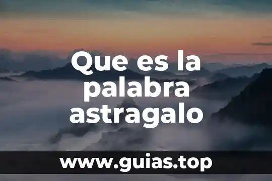 Que es una palabra sagrada 6 Que es la palabra astragalo