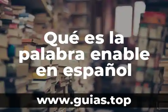 Que es dive en ingles y español 8 Qué es la palabra enable en español