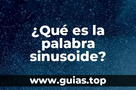 Que es una palabra sagrada 7 ¿Qué es la palabra sinusoide?