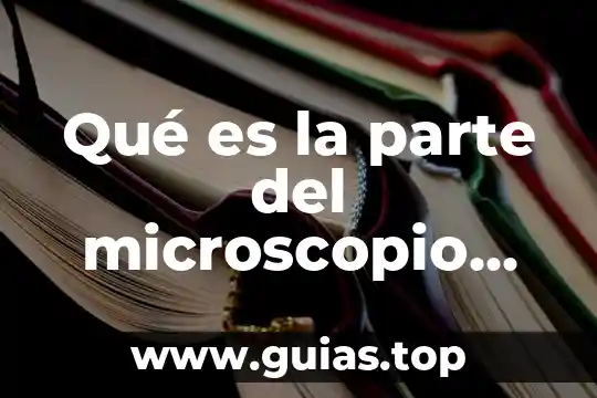 Que es corola parte de la flor 5 Qué es la parte del microscopio llamada pinzas
