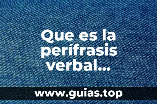 Qué es metáfora verbal ejemplos 3 Que es la perífrasis verbal ejemplos