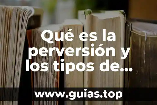 Libro español que es la lectura y tipos 6 Qué es la perversión y los tipos de perversion
