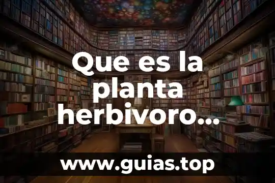 Qué es aptitud de una planta 6 Que es la planta herbivoro carnivoro o omnivoro