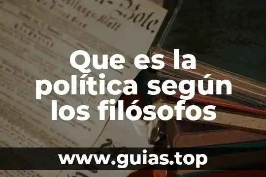 ¿Qué es la justicia según filósofos? 3 Que es la política según los filósofos