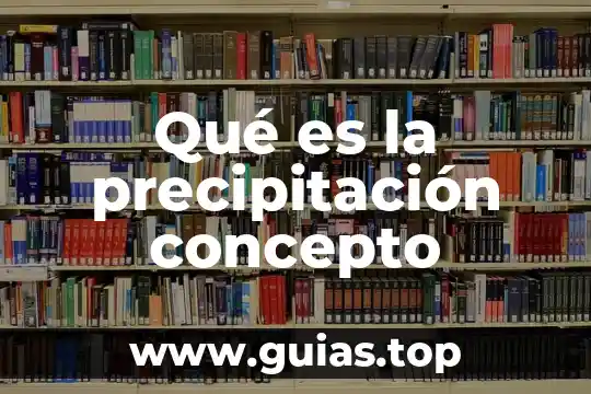 Qué es precipitación química del agua 7 Qué es la precipitación concepto