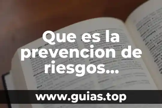 Que es un sistema de prevencion 7 Que es la prevencion de riesgos laborales en mexico