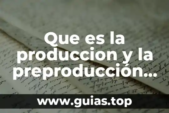 Que es la produccion y la preproducción enfoque tecnologico educativo