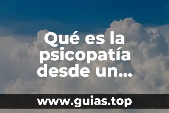 Que es la temperatura desde el punto de vista fisico 4 Qué es la psicopatía desde un punto de vista científico