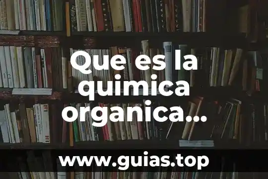 Cómo comprender que es la química 6 Que es la quimica organica shulpin quinrto sol