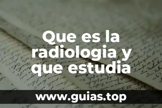 Etimología que es que estudia 7 Que es la radiologia y que estudia