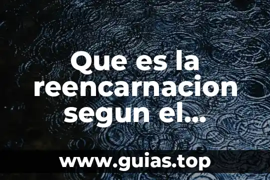 Que es un portillo segun la biblia 3 Que es la reencarnacion segun el budismo