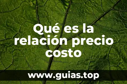 Que es precio pronto pago 5 Qué es la relación precio costo