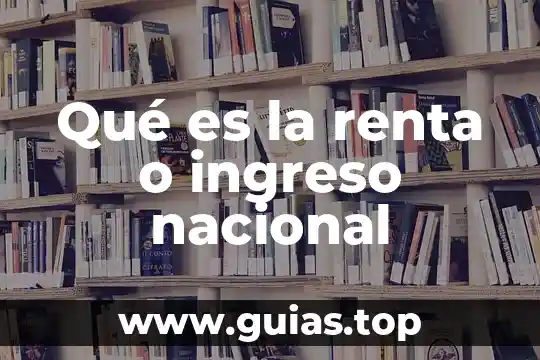 Que es ingreso nacional resultado etapa de la produccion 8 Qué es la renta o ingreso nacional