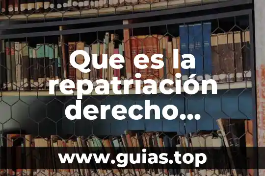 Qué es enclaustrar definición 7 Que es la repatriación derecho internacional