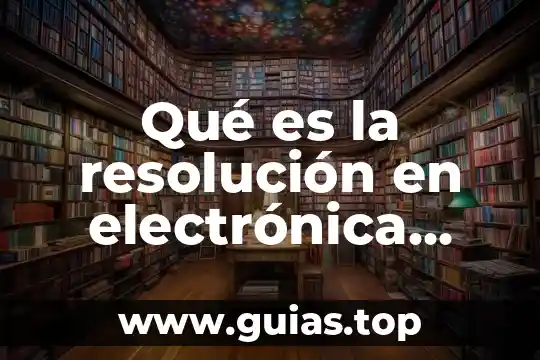 Para que es la resolución miscelánea fiscal 3 Qué es la resolución en electrónica analógica