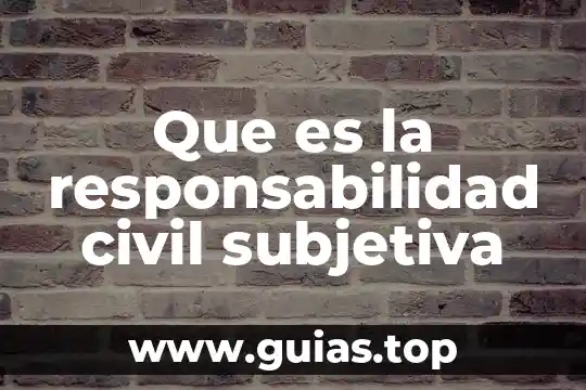 Que es la responsabilidad medica y sus tipos 3 Que es la responsabilidad civil subjetiva