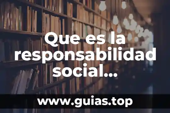Que es la responsabilidad medica y sus tipos 5 Que es la responsabilidad social impactos más sobresalientes