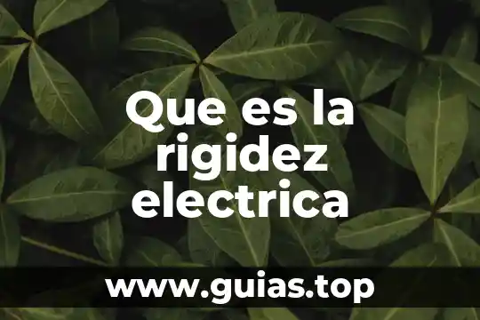 Qué es la potencia eléctrica concepto 8 Que es la rigidez electrica