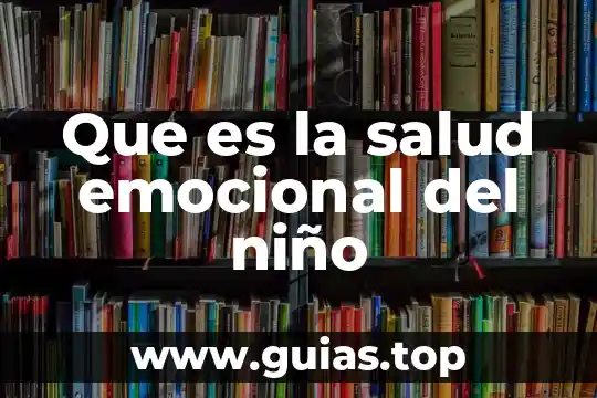 Para un niño que es luna 7 Que es la salud emocional del niño