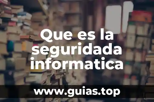 Que es la informatica en las redes 8 Que es la seguridada informatica