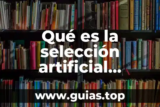 Sodio que es alimentos 3 Qué es la selección artificial relacionada con los alimentos