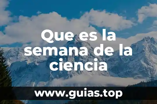 Que es una caracteristica de la ciencia 3 Que es la semana de la ciencia