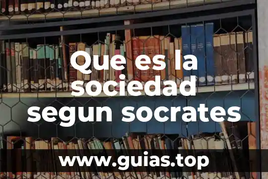 Qué es la ética para socrates justicia 5 Que es la sociedad segun socrates
