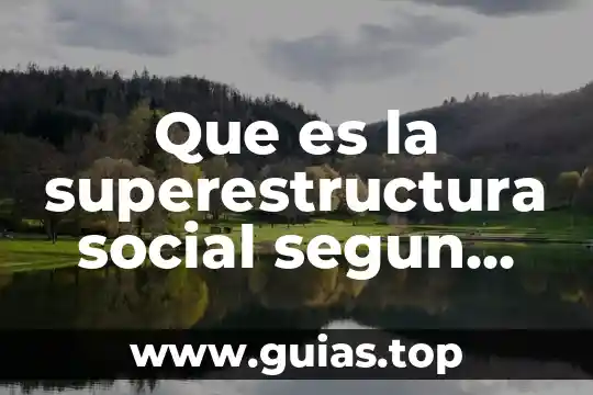Que es el metodo de la economia politica marx 8 Que es la superestructura social segun marx