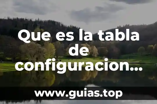 Que es la certificacion final de obra 5 Que es la tabla de configuracion de un sistema final