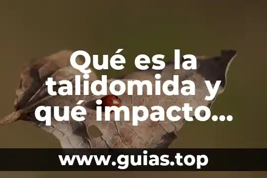 Que es impacto socio ambiental tesis 5 Qué es la talidomida y qué impacto social tuvo