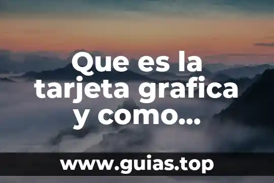 Que es el alias de tarjeta 5 Que es la tarjeta grafica y como funciona