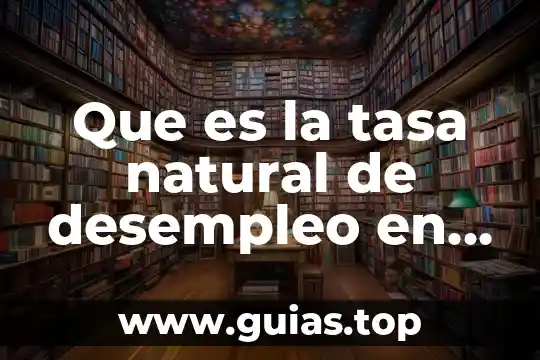 Que es la tasa de valores 7 Que es la tasa natural de desempleo en economia parking