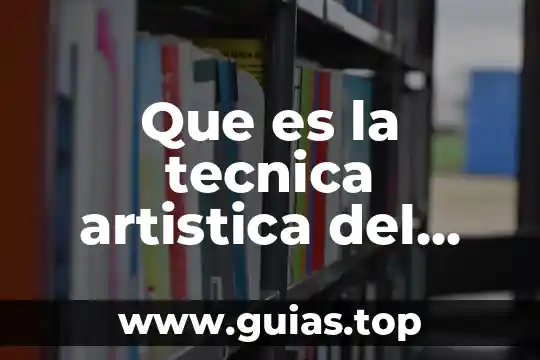Qué es técnica y su concepto 4 Que es la tecnica artistica del acrilico