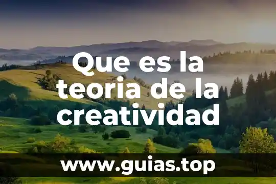 Que es creatividad y tipos de creatividad 8 Que es la teoria de la creatividad