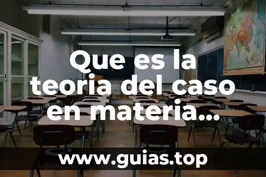 Qué es la teoría pedagógica referencial 6 Que es la teoria del caso en materia penal mexico