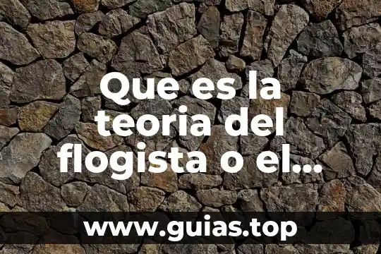 Qué es un principio en un documento 7 Que es la teoria del flogista o el principio inflamable
