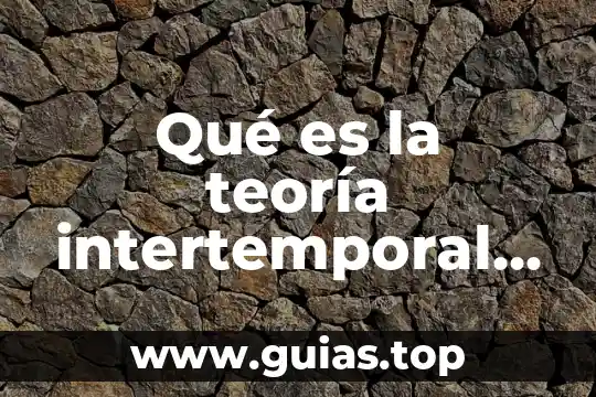 Qué es la teoría de Oparin Haldane 3 Qué es la teoría intertemporal macroeconomía
