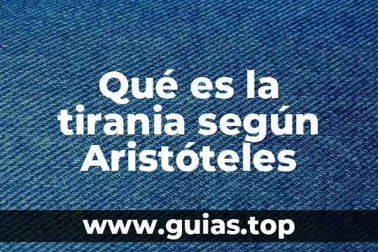 Qué es el ente según aristóteles 8 Qué es la tirania según Aristóteles