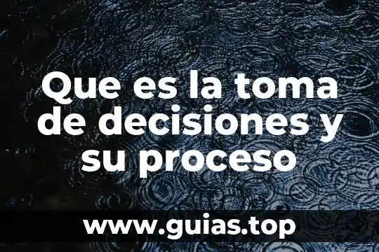 Que es libertad en la toma de decisiones politicas 8 Que es la toma de decisiones y su proceso