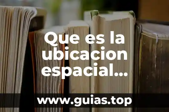 Que es la ubicación fisica de la mercancia 5 Que es la ubicacion espacial preescolar