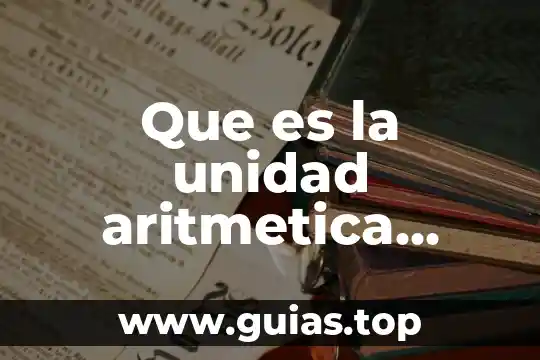 Que es una construcción lógica 3 Que es la unidad aritmetica logica de la computadora
