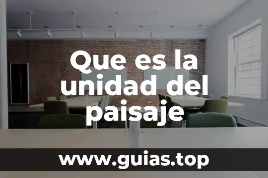 Qué es el paisaje definición 5 Que es la unidad del paisaje