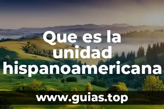 Que es la unidad hispanoamericana