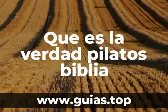 Que es la biblia amplificada 6 Que es la verdad pilatos biblia